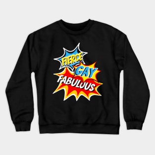 Fierce Gay Fabulous Pop Art Comic Book Superhero Design Crewneck Sweatshirt